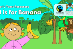 A cartoon of a girl looking up at a monkey in a tree. Both are holding up bananas and smiling at each other. There is text above them which reads, "Early Years Resources. B is for Banana." This is followed by the Fairtrade Foundation and Earth Clubs logos.
