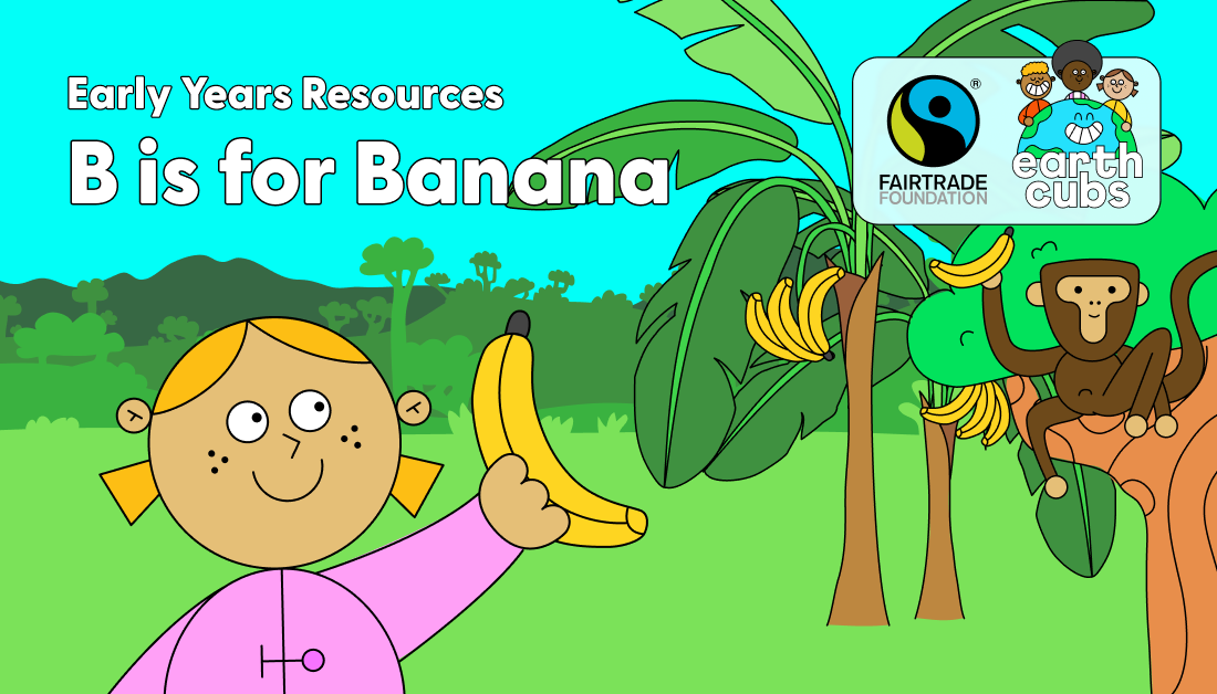 B is for Banana - Lesson plan and activities for Early Years - Fairtrade  Schools