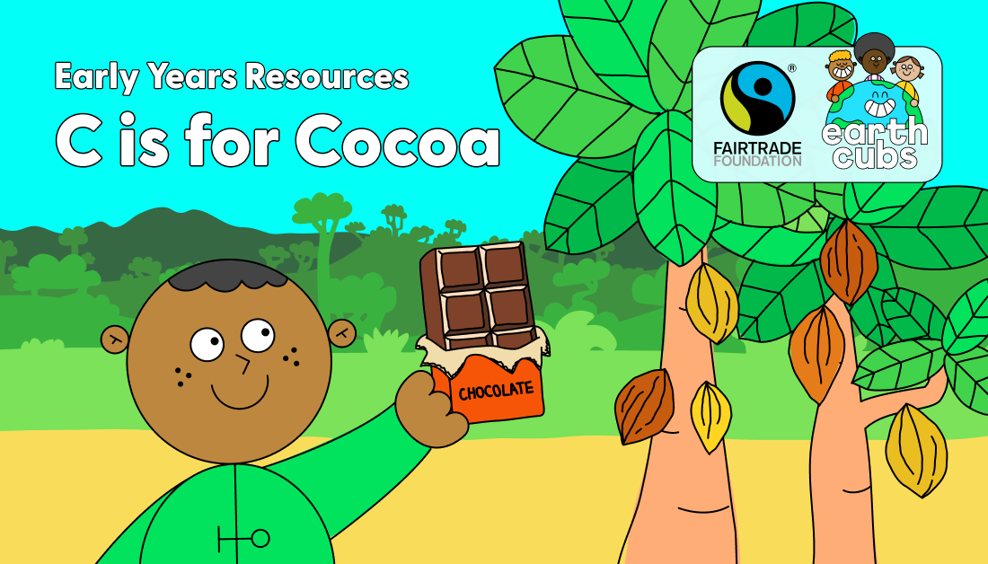 C is for Cocoa - Activity Pack for Early Years - Fairtrade Schools