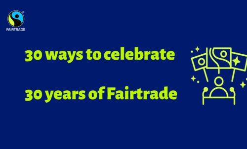 30 ways to celebrate 30 years of Fairtrade